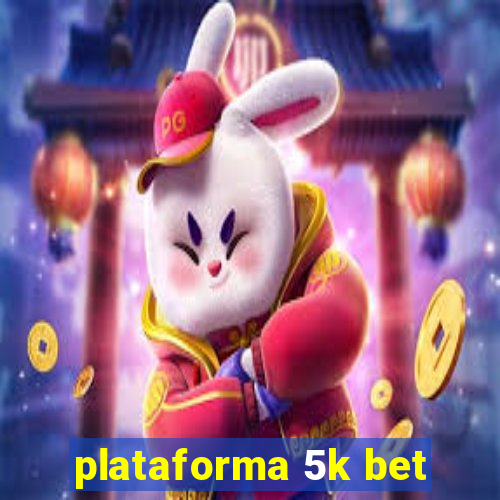 plataforma 5k bet